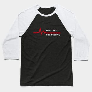 One Life one Chance Baseball T-Shirt